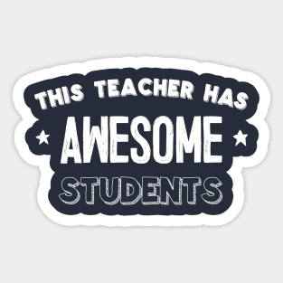 This Teacher Has Awesome Students Sticker